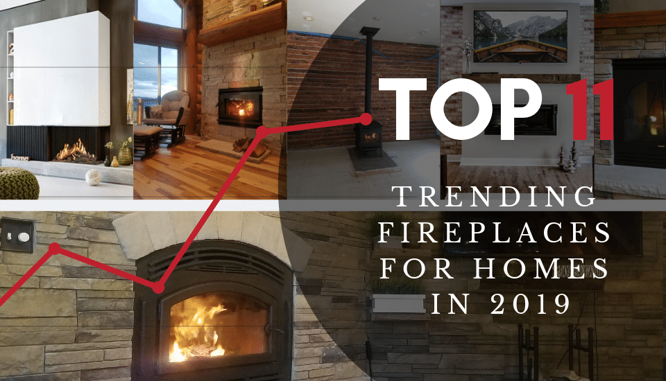 Top 11 Trending Fireplaces for Homes in 2019