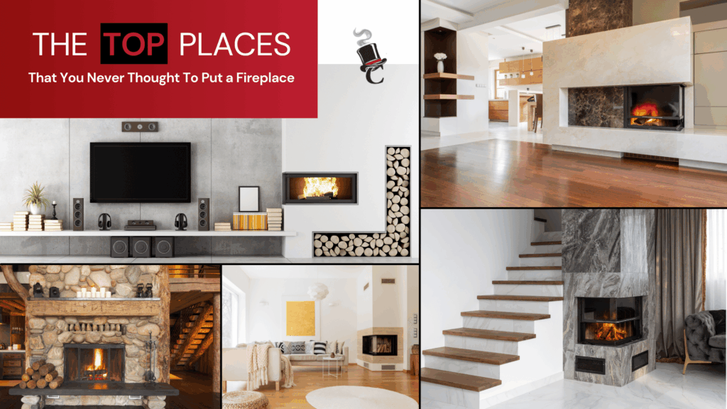 A collage of modern and rustic fireplaces in living spaces, with a red banner reading “THE TOP PLACES That You Never Thought To Put a Fireplace.”