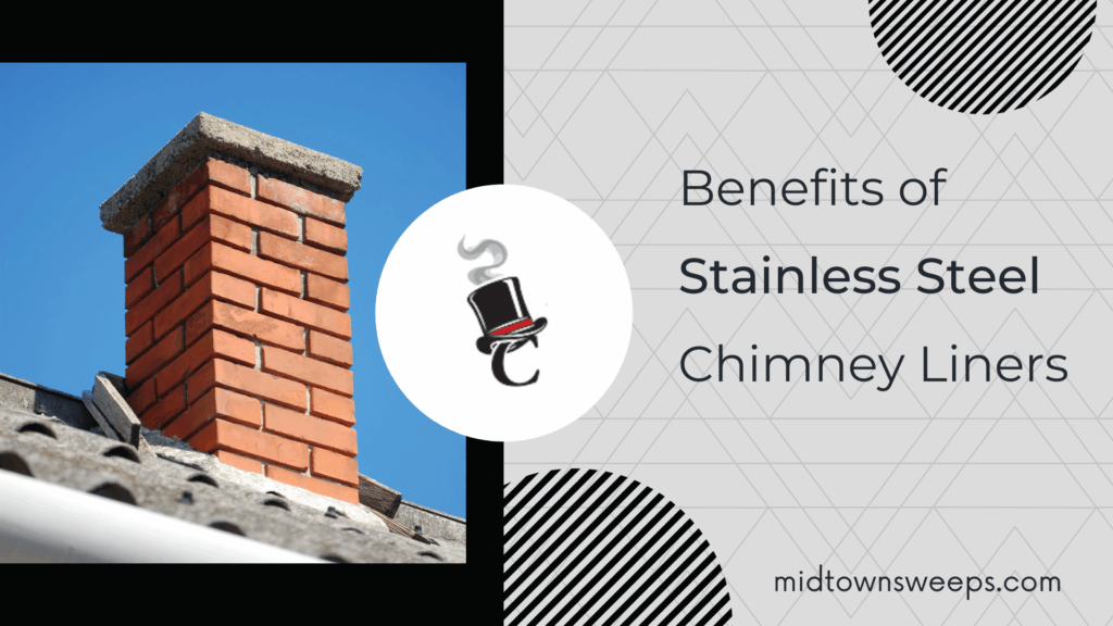 A brick chimney with a metal cap on a roof beside a graphic reading “Benefits of Stainless Steel Chimney Liners,” with midtownsweeps.com at the bottom.